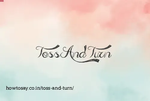 Toss And Turn