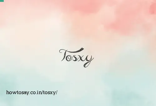 Tosxy