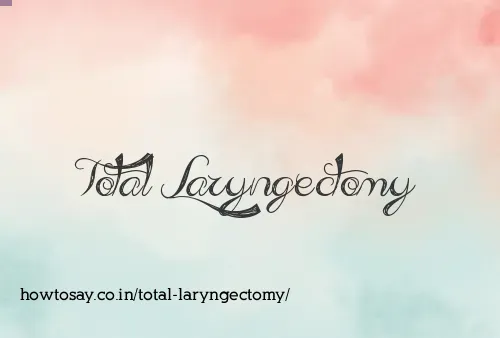 Total Laryngectomy