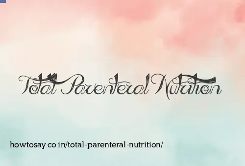 Total Parenteral Nutrition