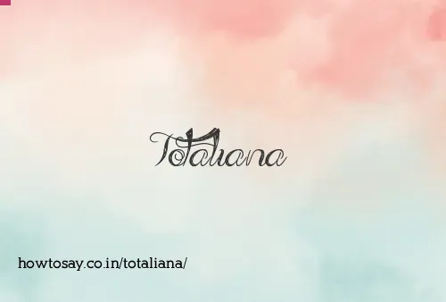 Totaliana