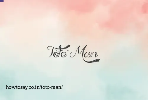 Toto Man