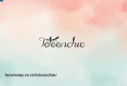 Totoonchie