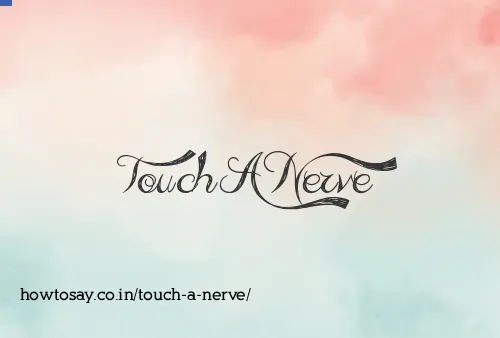 Touch A Nerve