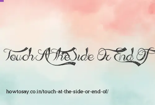 Touch At The Side Or End Of