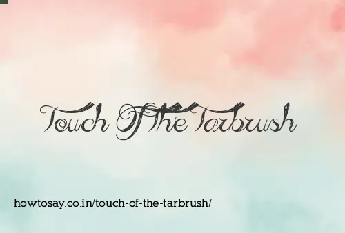 Touch Of The Tarbrush