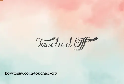 Touched Off