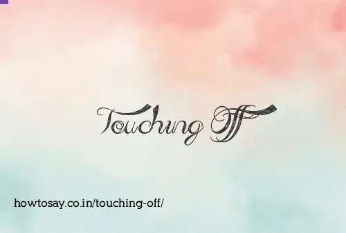 Touching Off