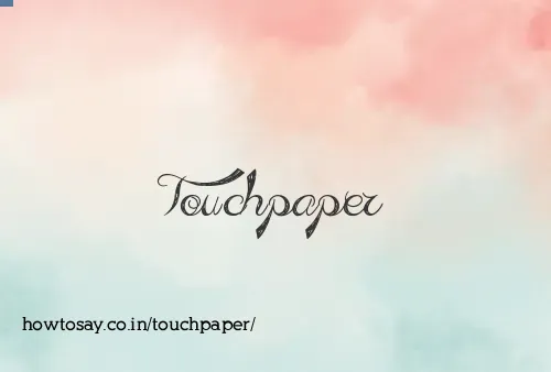 Touchpaper