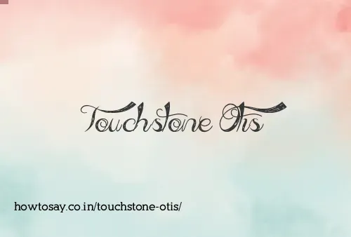 Touchstone Otis