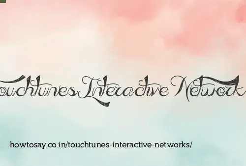 Touchtunes Interactive Networks