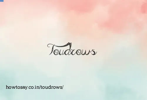 Toudrows