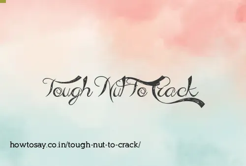 Tough Nut To Crack