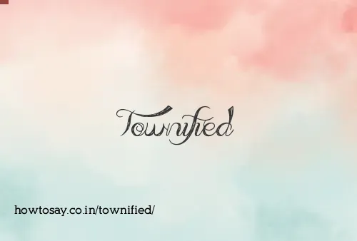 Townified
