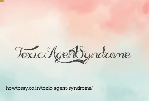 Toxic Agent Syndrome