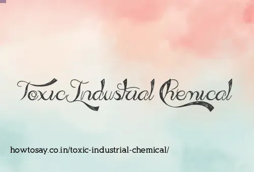 Toxic Industrial Chemical