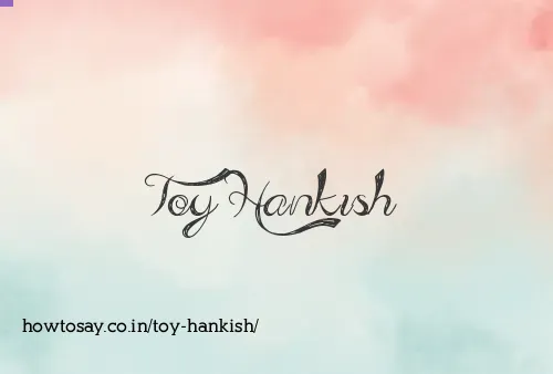 Toy Hankish