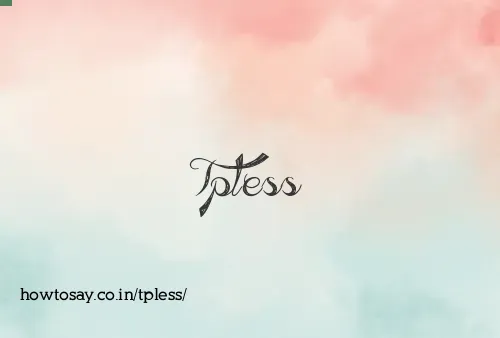 Tpless