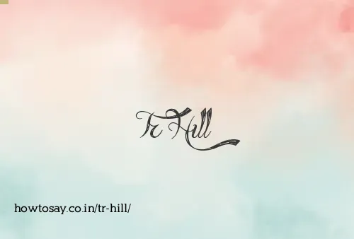 Tr Hill