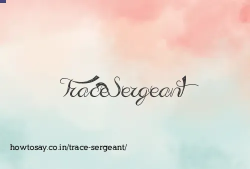 Trace Sergeant