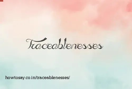 Traceablenesses