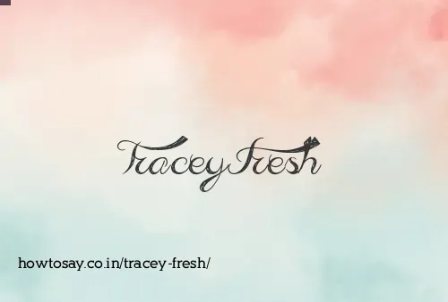 Tracey Fresh