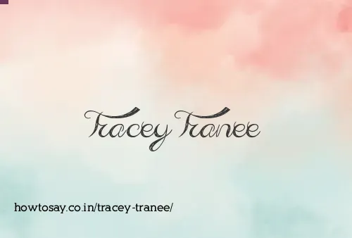 Tracey Tranee