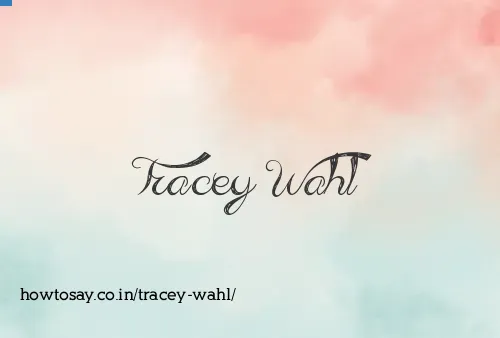 Tracey Wahl