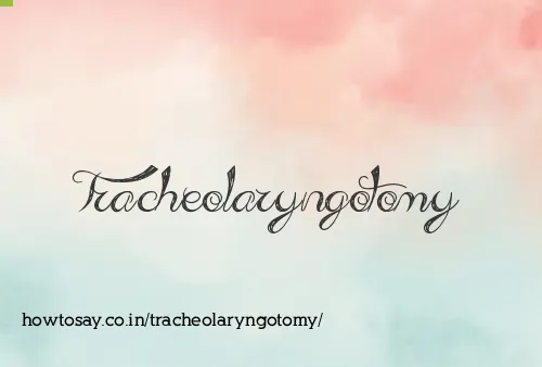 Tracheolaryngotomy