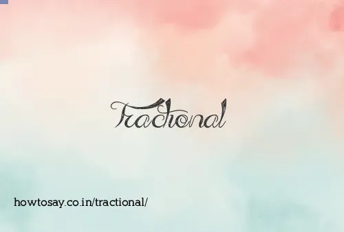 Tractional