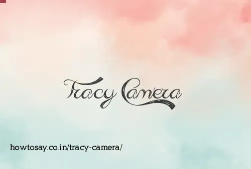 Tracy Camera