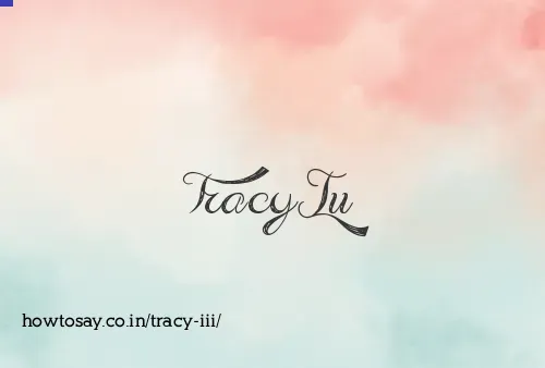 Tracy Iii