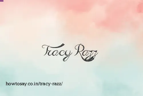 Tracy Razz