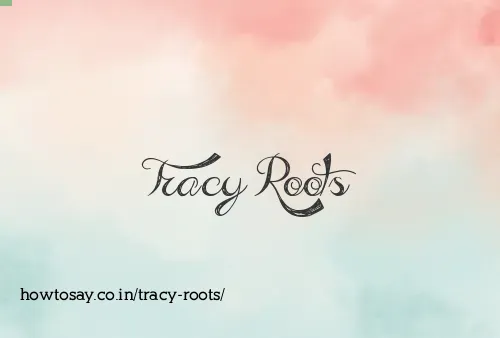 Tracy Roots