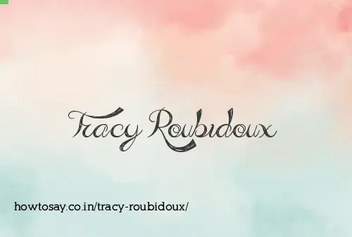 Tracy Roubidoux