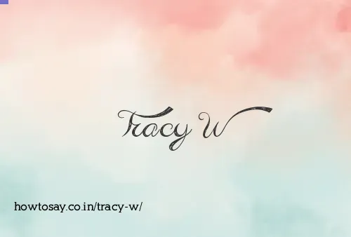 Tracy W