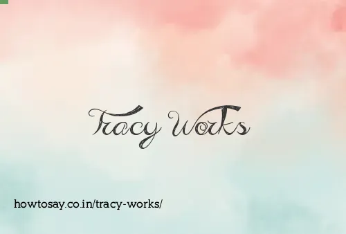 Tracy Works