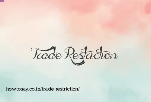Trade Restriction