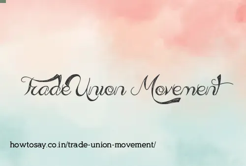 Trade Union Movement