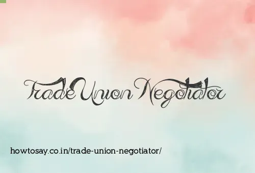 Trade Union Negotiator