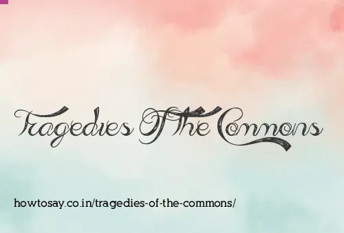 Tragedies Of The Commons
