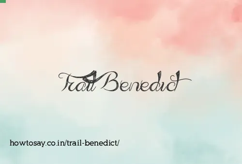 Trail Benedict