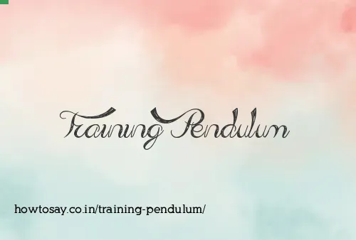 Training Pendulum