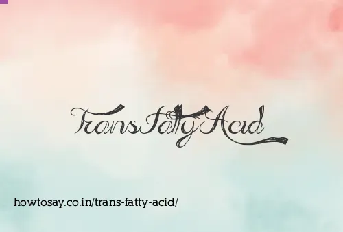 Trans Fatty Acid
