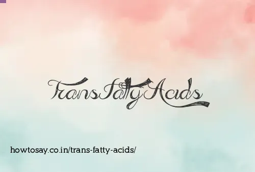 Trans Fatty Acids
