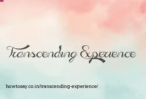 Transcending Experience