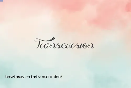 Transcursion