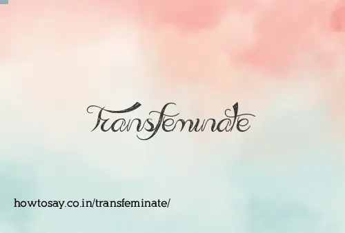 Transfeminate