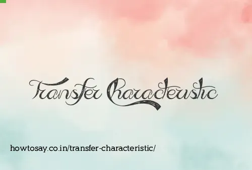 Transfer Characteristic