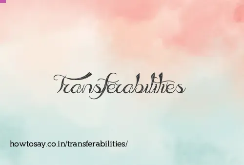 Transferabilities